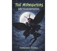 The Midnighters: Metamorphosis: A Descent Into Betrayal, Power, and Becoming the Monster