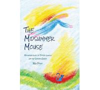 The Midsummer Mouse: Midsummer Tales of Tiptoes Lightly and the Summer Queen
