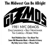 The Midwest Can Be Allright - 1981 NYC Demos by The Gizmos