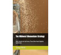 The Midwest Momentum Strategy: Why Stocks Go Up Every Time Ohio Feels Slightly Optimistic