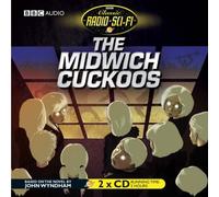 The Midwich Cuckoos (Classic Radio Sci-Fi) by John Wyndham (2007-01-08)