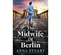 The Midwife of Berlin: Completely unforgettable and totally heartbreaking WW2 historical fiction: 2
