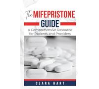 THE MIFEPRISTONE GUIDE: A Comprehensive Resource for Patients and Providers