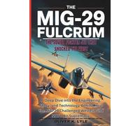 THE MIG-29 FULCRUM: The Soviet Fighter Jet That Shocked the West: A Deep Dive into the Engineering, Story, and Technology Behind How the MiG-29 Challenged Western and NATO Air Supremacy.