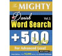 THE MIGHTY DANISH WORD SEARCH - 500 PUZZLES FOR ADVANCED LEVEL - DELTA CLASSICS - GIANT EDITION - FIND 10,000 WORDS, THE ULTIMATE CHALLENGE!