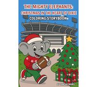 The Mighty Elephants: Christmas in The Heart of Dixie: Christmas Football Coloring Book