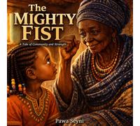 The Mighty Fist: An African Tale of Community and Shared Strength