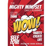 The Mighty Mindset Daily Planner: For Entrepreneurs to Power up your thoughts, power up your life!