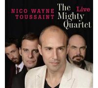 Toussaint,Nico Wayne - The Mighty Quartet Live