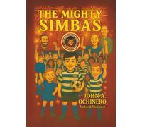 The Mighty Simbas: The New Adventures of Noah, Emma and Oliver