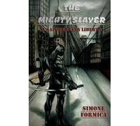 The mighty slayer. Il sapore della libertà