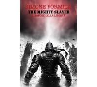 The mighty slayer. Il sapore della libertà