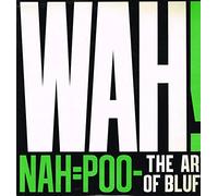 The Mighty Wah! - Nah=Poo-The Art Of Bluff + Insert