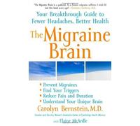The Migraine Brain: Your Breakthrough Guide to Fewer Headaches, Better Health by Bernstein, Carolyn Published by Free Press 1st (first) edition (2008) Hardcover