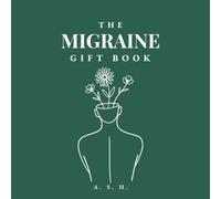 The Migraine Gift Book: 100 Small Comforts for Someone Living with Chronic Migraine and Aura