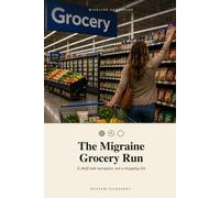 The Migraine Grocery Run: A Shelf-Side Navigator, Not a Shopping List