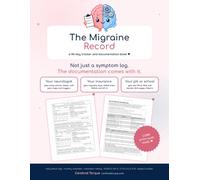 The Migraine Record: A 90-Day Tracker and Documentation Book for Your Neurologist, Your Insurance, and Your Work or School Accommodations
