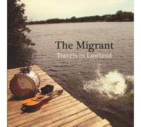 The Migrant - Travels In Lowland