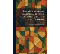 The Migration of Symbols and Their Relations to Beliefs and Customs