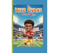 The Mike Evans Story for Kids: How a Boy from Texas Became a Football Star