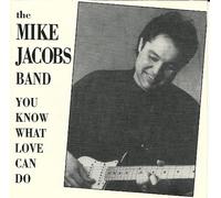 The Mike Jacobs Band - You Know What Love Can Do (UK Import)