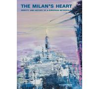 The Milan's heart. Identity and history of a European metropolis - Zardin ...