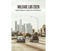 The Mileage Log 2026: Vehicle Odometer Tracker For Taxes & Business.. Specially Made For Uber, Lyft & Truck Drivers Need..!!!