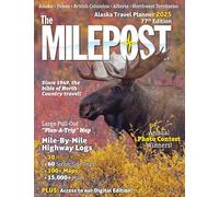 The Milepost 2025: Alaska Travel Planner