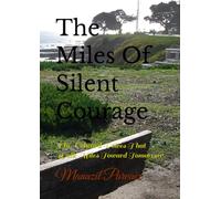 The Miles Of Silent Courage: The Unheard Voices That Walk Miles Toward Tomorrow