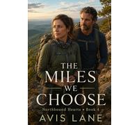 The Miles We Choose: Northbound Hearts - Book Four: 4