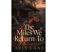 The Miles We Return To: Northbound Hearts Series - Book Three