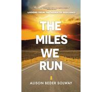The Miles We Run: Lessons From The Arena Of Resilience