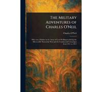 The Military Adventures of Charles O'Neil
