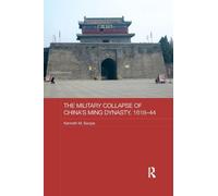 The Military Collapse of China's Ming Dynasty, 1618-44
