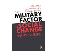 The Military Factor in Social Change: Volume 1, From Provincial to Political Society