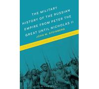 The Military History of the Russian Empire from Peter the Great until Nicholas II