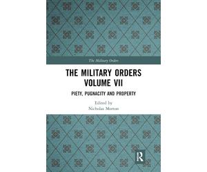 The Military Orders Volume VII - Nicholas Morton - Routledge, 2021