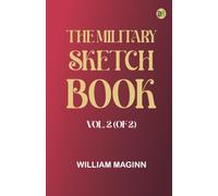 The Military Sketch-Book, Vol. 2 (of 2)