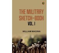 The Military Sketch-Book. Vol. I