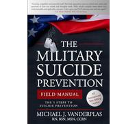 The Military Suicide Prevention Field Manual: The 5 Steps to Suicide Prevention