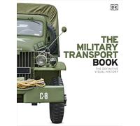 The Military Transport Book: The Definitive Visual History
