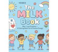 The MILK Book: Man I Love Kindness - A Coloring Book Full of Positive Energy: 30 Fun Acronym Coloring Pages That Teach Positivity, Kindness, and Confidence