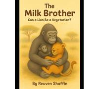 The Milk Brother: Can a Lion Be a Vegetarian?