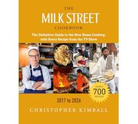 The Milk Street Cookbook (9th Edition): The Definitive Guide to the New Home Cooking, with Every Recipe from the TV Show, 2017-2026