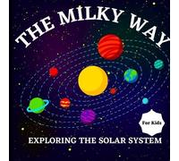 The Milky Way Book for Kids (Exploring The Solar System) (Tascabile)
