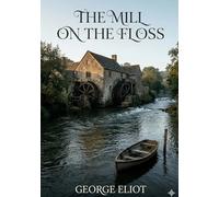 The mill on the floss - by george eliot