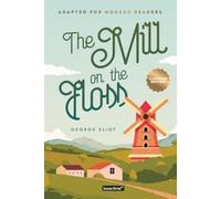 The Mill on the Floss (Illustrated): Adapted for Modern Readers