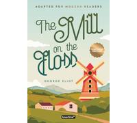 The Mill on the Floss (Illustrated): Adapted for Modern Readers