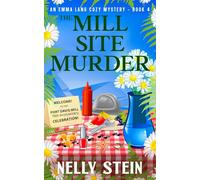 The Mill Site Murder: An Intriguing Small Town Murder Mystery Exposing Shocking Truths (An Emma Lang Cozy Mystery Book 4)