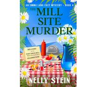 The Mill Site Murder: An Intriguing Small Town Murder Mystery Exposing Shocking Truths (An Emma Lang Cozy Mystery Book 4)